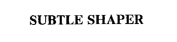 SUBTLE SHAPER