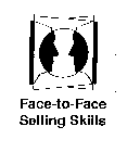 FACE-TO-FACE SELLING SKILLS