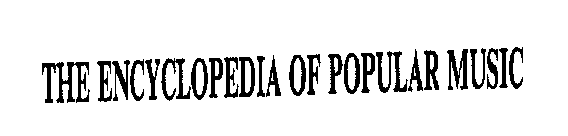 THE ENCYCLOPEDIA OF POPULAR MUSIC