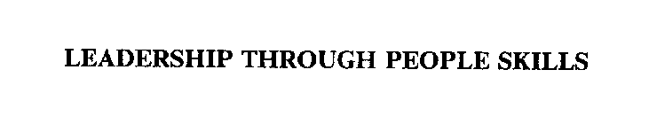 LEADERSHIP THROUGH PEOPLE SKILLS