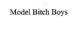 MODEL BITCH BOYS