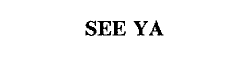 SEE YA