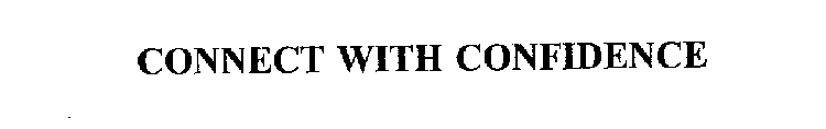 CONNECT WITH CONFIDENCE