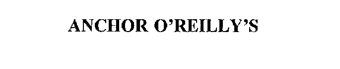 ANCHOR O'REILLY'S