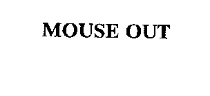 MOUSE OUT