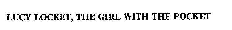 LUCY LOCKET, THE GIRL WITH THE POCKET