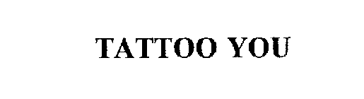TATTOO YOU