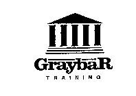 GRAYBAR T R A I N I N G