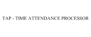 TAP - TIME ATTENDANCE PROCESSOR