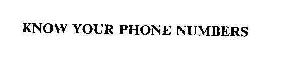 KNOW YOUR PHONE NUMBERS