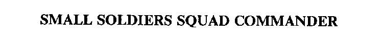 SMALL SOLDIERS SQUAD COMMANDER