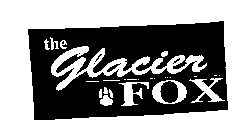 THE GLACIER FOX