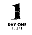 DAY ONE 1/1/1