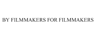 BY FILMMAKERS FOR FILMMAKERS