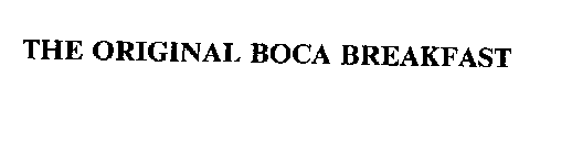 THE ORIGINAL BOCA BREAKFAST