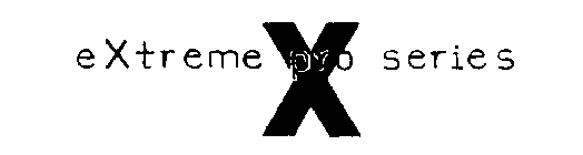 EXTREME X PRO SERIES