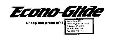 ECONO-GLIDE CHEAP AND PROUD OF IT