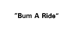 BUM A RIDE