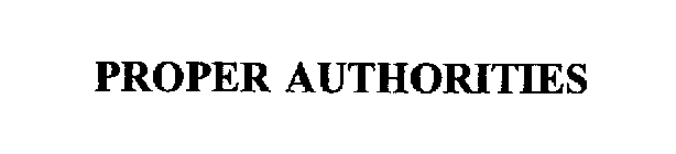 PROPER AUTHORITIES