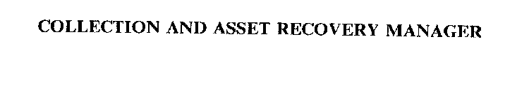 COLLECTION AND ASSET RECOVERY MANAGER