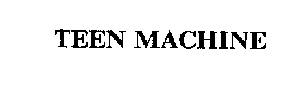 TEEN MACHINE