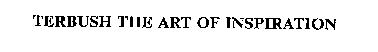 TERBUSH THE ART OF INSPIRATION