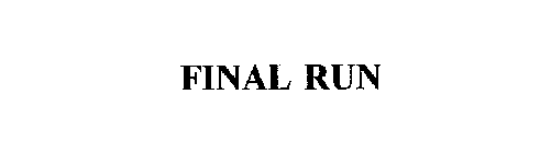 FINAL RUN