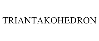 TRIANTAKOHEDRON