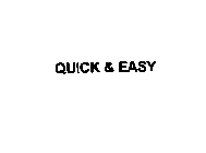 QUICK & EASY