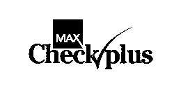 MAX CHECK PLUS