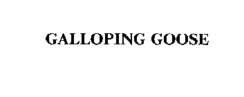 GALLOPING GOOSE