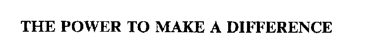 THE POWER TO MAKE A DIFFERENCE