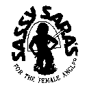 SASSY SARA'S FOR THE FEMALE ANGLER