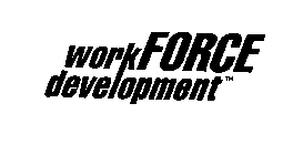 WORK FORCE DEVELOPMENT