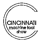 CINCINNATI MACHINE TOOL SHOW C