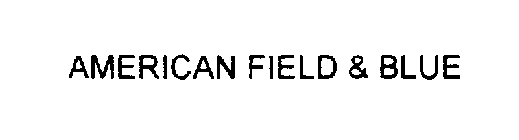 AMERICAN FIELD & BLUE