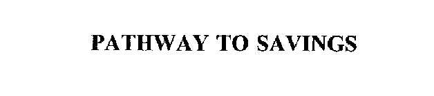 PATHWAY TO SAVINGS