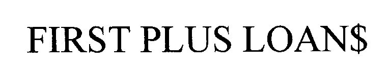 FIRST PLUS LOAN$