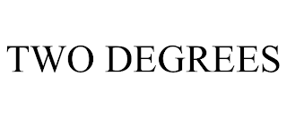 TWO DEGREES