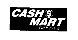 CASH$MART, GET IT TODAY!