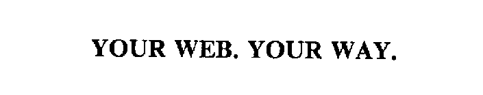 YOUR WEB. YOUR WAY.