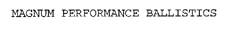 MAGNUM PERFORMANCE BALLISTICS