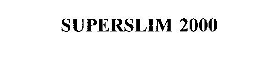SUPERSLIM 2000