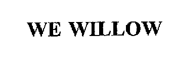 WE WILLOW