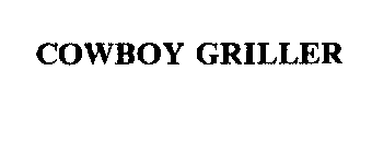 COWBOY GRILLER