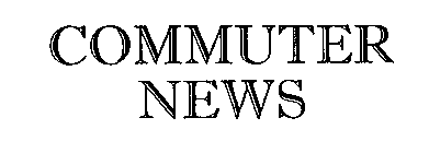 COMMUTER NEWS