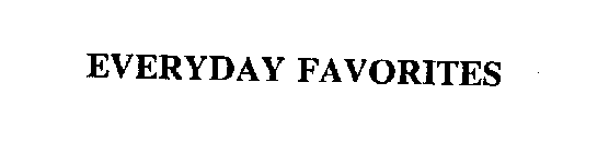 EVERYDAY FAVORITES