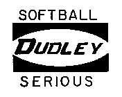 SOFTBALL DUDLEY SERIOUS