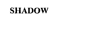 SHADOW