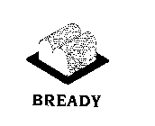 BREADY